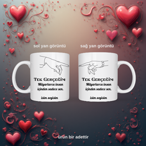 Sevgiliye özel tek gerçeğim temalı kupa bardak