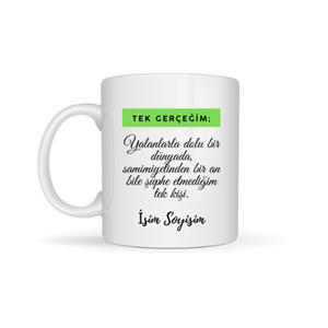 Arkadaşa Özel Tek Gerçeğim Temalı Kupa - Samimi Dostluk Hediyeleri