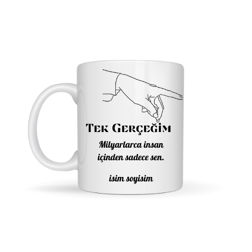 Sevgiliye özel tek gerçeğim temalı kupa bardak