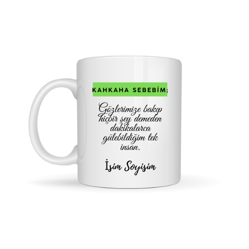 Arkadaşa Özel Kahkaham Sebebim Yazılı Kupa - Arkadaşa Doğum Günü Hediyesi